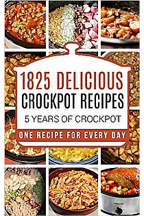 Crock Pot: 1825 Crock Pot Recipes ebook cover