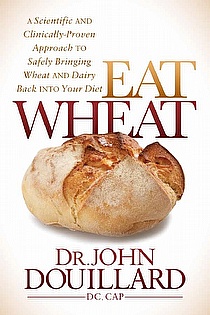 Eat Wheat: A Scientific and Clinically-Proven Approach to Safely Bringing Wheat and Dairy... ebook cover