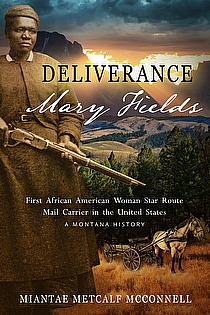 Deliverance Mary Fields, First African American Woman Star Route Mail Carrier in the United States ebook cover