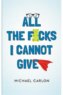 All the F*cks I Cannot Give ebook cover