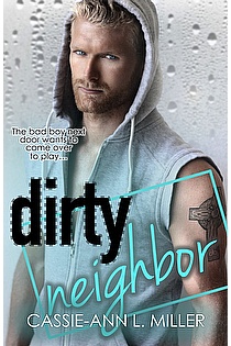 Dirty Neighbor By Cassie Ann L Miller The Bad Boy Next Door