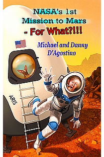NASA's 1st Mission to Mars - For What?!!! ebook cover