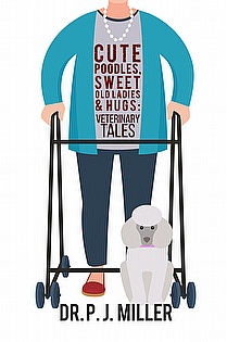 Cute Poodles, Sweet Old Ladies, and Hugs. Veterinary Tales ebook cover
