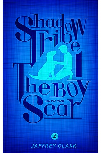 The Shadow Tribe: The Boy with the Scar (Part 1 - Series Intro) ebook cover