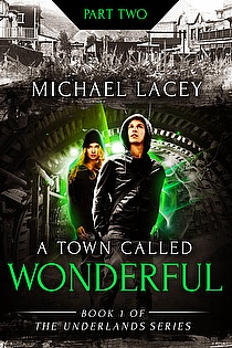 A Town Called Wonderful, Part 2: from Book One of The Underlands Series ebook cover