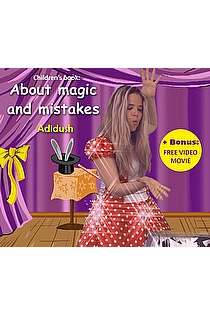 Children's book: About Magic and Mistakes: + Bonus: Free Video Movie ebook cover