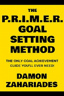 The P.R.I.M.E.R. Goal Setting Method: The Only Goal Achievement Guide You'll Ever Need! ebook cover