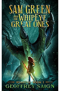 WhipEye, Book 1, Sam Green and the WhipEye Great Ones ebook cover