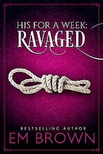 Ravaged (His For A Week) ebook cover