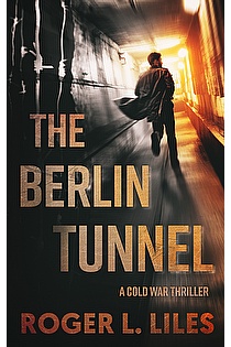 The Berlin Tunnel--A Cold War Thriller ebook cover