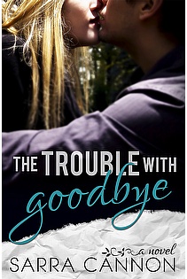 The Trouble With Goodbye  ebook cover