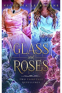 Glass and Roses: Two Fairytale Retellings ebook cover
