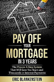 PAY OFF YOUR MORTGAGE IN 3 YEARS:The 4-Step System That Will Save You Years and Thousands ebook cover