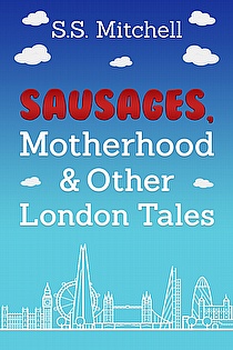 Sausages, Motherhood and Other London Tales ebook cover