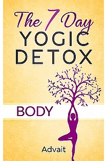 The 7 Day Yogic Detox - Body ebook cover
