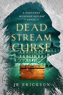 Dead Stream Curse: A Northern Michigan Asylum Novel ebook cover