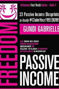PASSIVE INCOME FREEDOM: 23 Passive Income Blueprints to Go from Complete Beginner to $5-10K/mo ebook cover