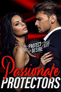 Passionate Protectors: How Love and Danger Combust (Protect and Desire Book 3) ebook cover