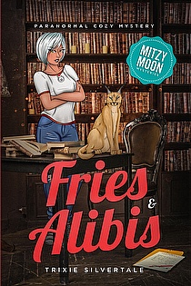 Fries and Alibis: Paranormal Cozy Mystery (Mitzy Moon Mysteries Book 1) ebook cover