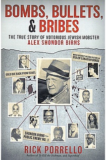 Bombs, Bullets, and Bribes- the true story of notorious Jewish mobster Alex Shondor Birns ebook cover