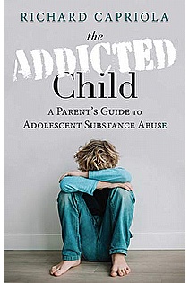 The Addicted Child: A Parent's Guide to Adolescent Substance Abuse ebook cover