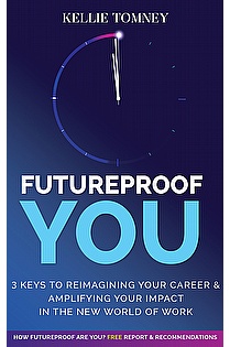 Futureproof You: 3 Keys to Reimagining Your Career & Amplifying Your Impact in the New World of Work ebook cover