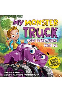 My Monster Truck Goes Everywhere with Me - Illustrated in American Sign Language ebook cover