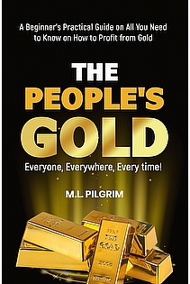 THE PEOPLE'S GOLD: EVERYONE, EVERYWHERE, EVERY TIME! A Beginner's Practical Guide  ebook cover
