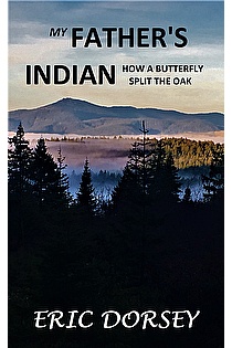 My Father's Indian: How A Butterfly Split The Oak ebook cover
