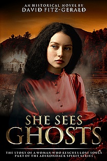 She Sees Ghosts - The Story of a Woman Who Rescues Lost Souls: Part of the Adirondack Spirit Series ebook cover