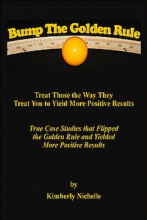 Bump The Golden Rule: Treat Those the Way They Treat You to Yield More Positive Results ebook cover