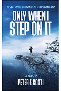 Only When I Step On It: One Man's Inspiring Journey to Hike The Appalachian Trail Alone ebook cover