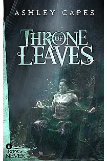 Throne of Leaves (Book of Never 8) ebook cover