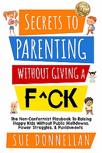 Secrets to Parenting Without Giving A F^ck ebook cover