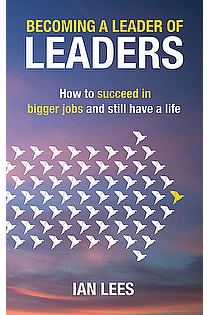 Becoming a Leader of Leaders: How to Succeed in Bigger Jobs and Still Have a Life ebook cover