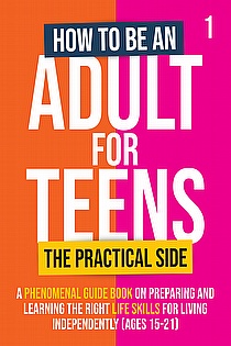 How To Be An Adult For Teens, The Practical Side ebook cover