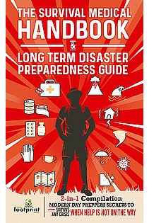 The Survival Medical Handbook & Long Term Disaster Preparedness Guide ebook cover