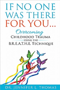 If No One Was There For You: Overcoming Childhood Trauma Using The B. R. E. A. T. H. E. Technique  ebook cover