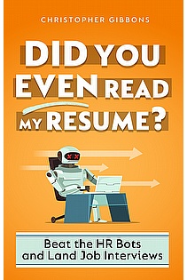 Did You Even Read My Resume? Beat the HR Bots and Land Job Interviews ebook cover