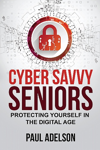 Cyber Savvy Seniors: Protecting Yourself in the Digital Age ebook cover