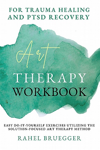 Art Therapy Workbook for Trauma Healing and PTSD Recovery  ebook cover