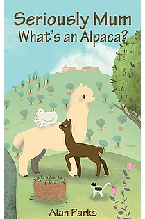 Seriously Mum, What's an Alpaca? ebook cover