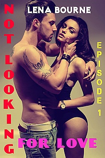 Not Looking For Love: Episode 1 ebook cover