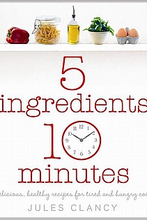 5 Ingredients, 10 Minutes ebook cover