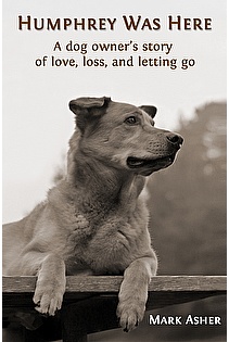 Humphrey Was Here: A Dog Owner's Story of Love, Loss, and Letting Go  ebook cover