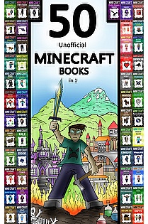 Minecraft: 50 Unofficial Minecraft Books in 1 ebook cover