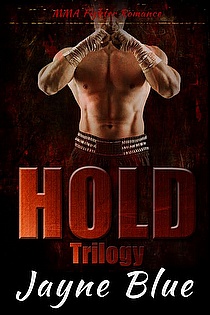 Hold Trilogy - Books One, Two, and Three: Complete MMA Fighter Romance Series ebook cover