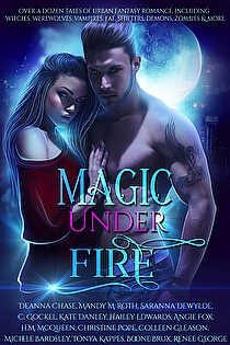 Magic Under Fire: Over a Dozen Tales of Urban Fantasy Romance ebook cover