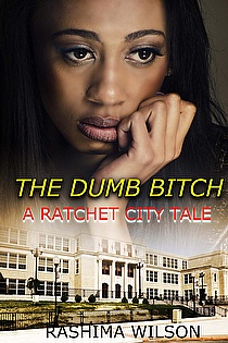 The Dumb Bitch: A Ratchet City Tale ebook cover