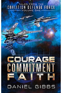 Courage, Commitment, Faith: Tales from the Coalition Defense Force, Vol. 1 ebook cover